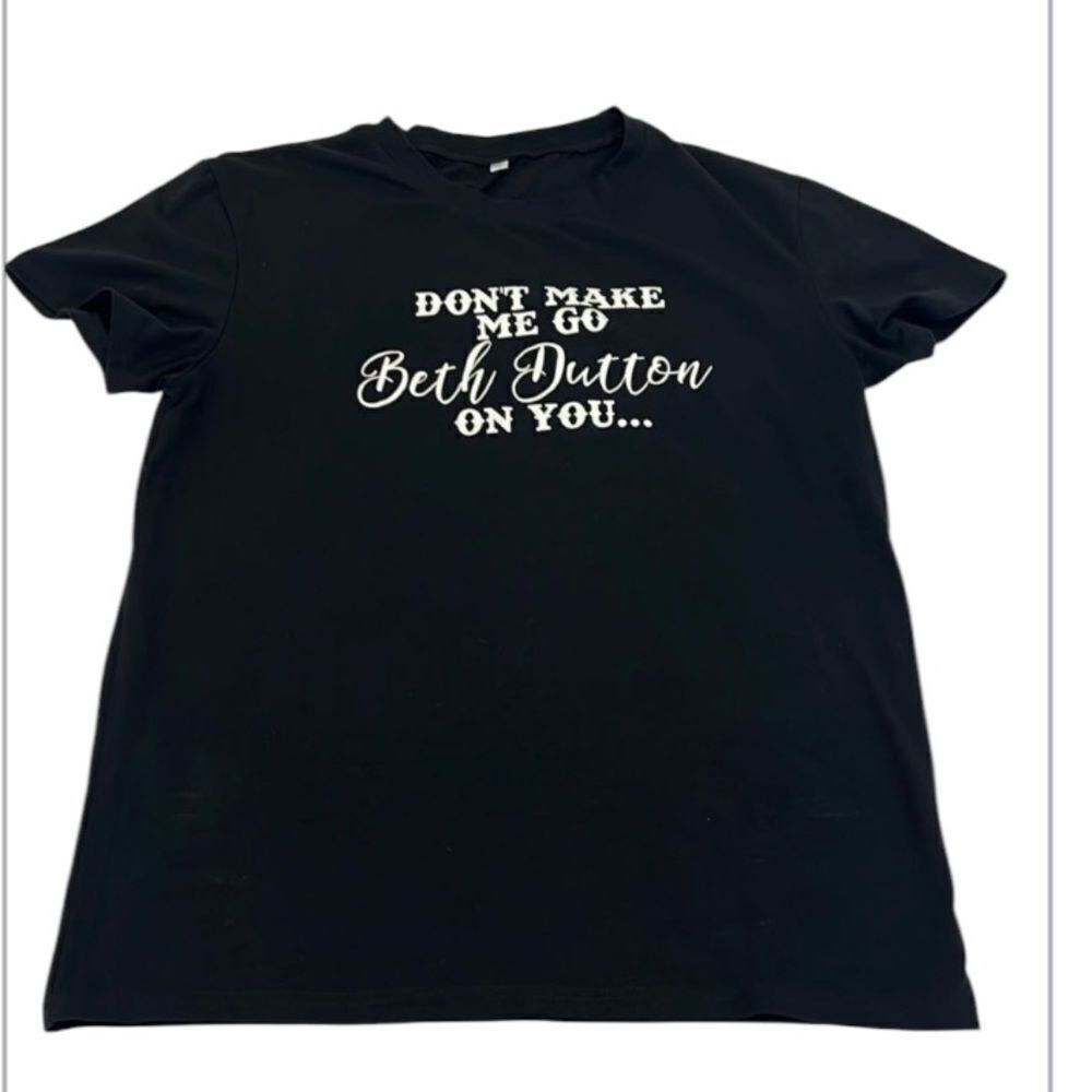 Yellowstone szM SS “Don’t make me go Beth Dutton on you” black T-shirt EUC